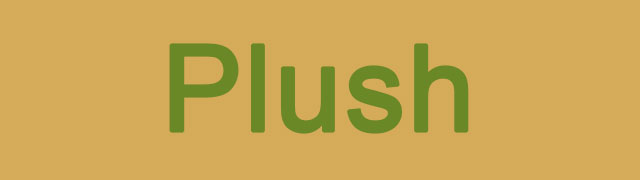 PLUSH